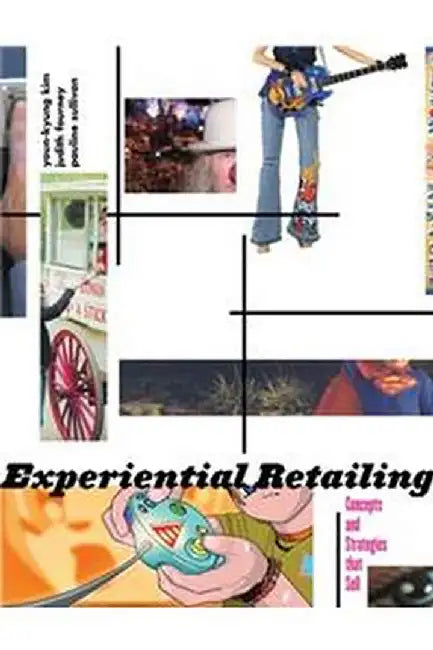 Experiential Retailing: Concepts and Strategies That Sell by Pauline Sullivan Youn-Knung Kim & Judith Forney