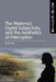 The Maternal, Digital Subjectivity, and the Aesthetics of Interruption by El Putnam
