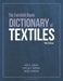 The Fairchild Books Dictionary of Textiles by Dr. Ajoy K. (Fashion Insititue of Technology, USA) Sarkar
