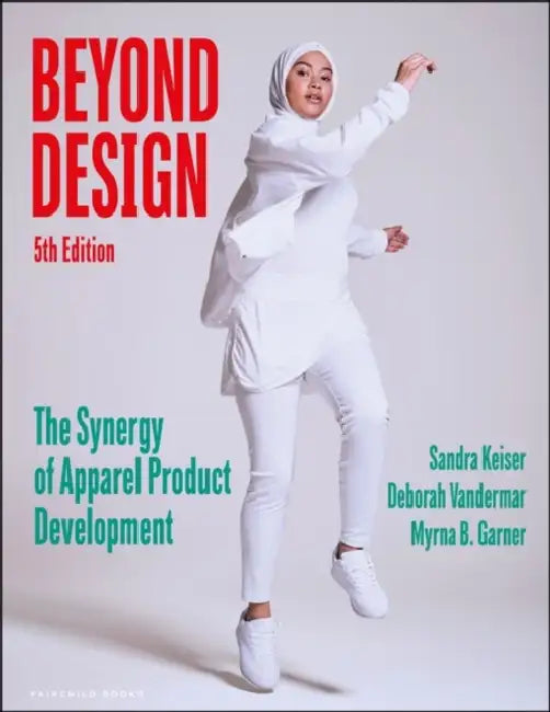 Beyond Design: The Synergy of Apparel Product Development [With Access Code] by Sandra J. Keiser, Deborah A. Vandermar, Myrna B. Garner