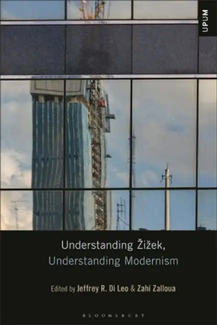 Understanding Zizek, Understanding Modernism by Jeffrey R. Di Leo