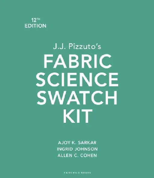 J.J. Pizzuto's Fabric Science Swatch Kit by Dr. Ajoy K. (Fashion Insititue of Technology, USA) Sarkar