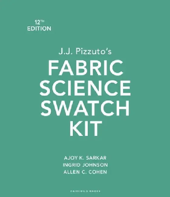 J.J. Pizzuto's Fabric Science Swatch Kit by Dr. Ajoy K. (Fashion Insititue of Technology, USA) Sarkar