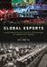Global Esports: Transformation of Cultural Perceptions of Competitive Gaming by Dal Yong Jin