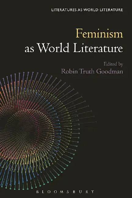 Feminism as World Literature by Robin Truth Goodman