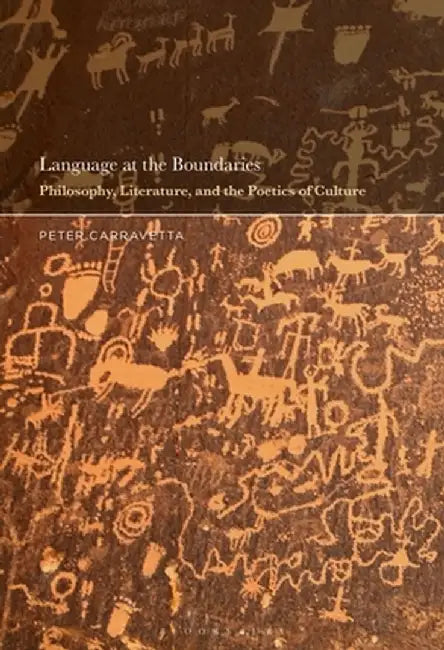 Language at the Boundaries: Philosophy, Literature, and the Poetics of Culture by Peter Carravetta