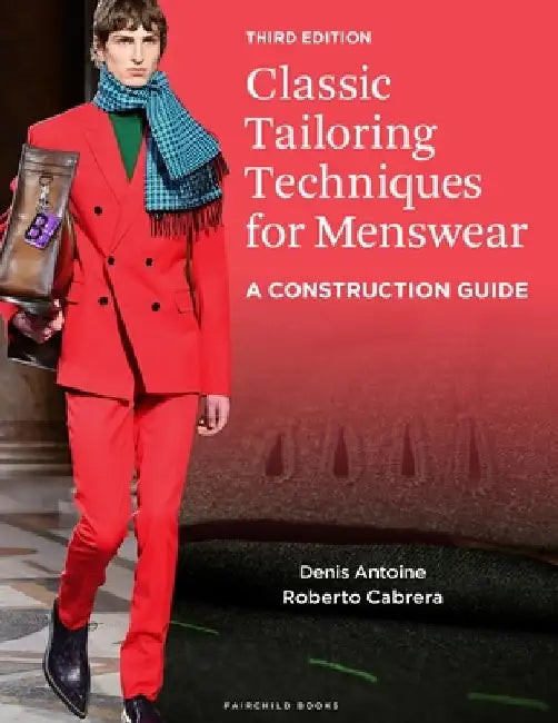 Classic Tailoring Techniques for Menswear by Denis (Savannah College of Art and Design, USA) Antoine