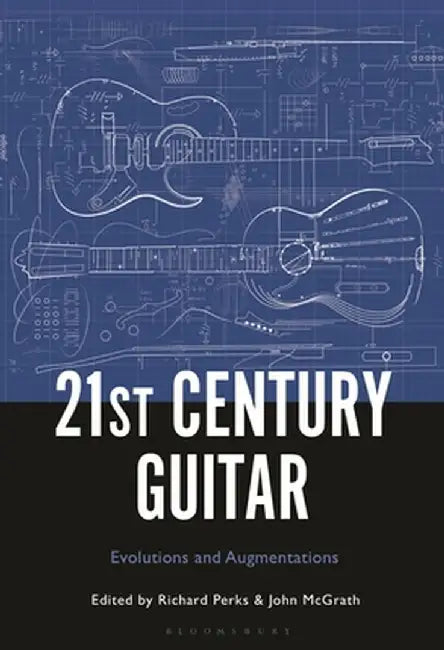 21st Century Guitar: Evolutions and Augmentations by Richard Perks