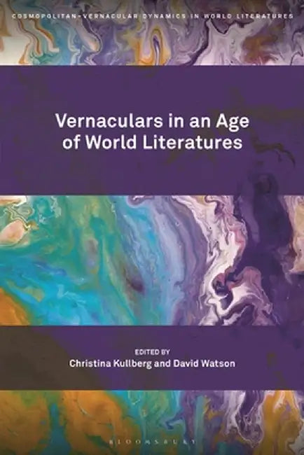 Vernaculars in an Age of World Literatures by Christina Kullberg