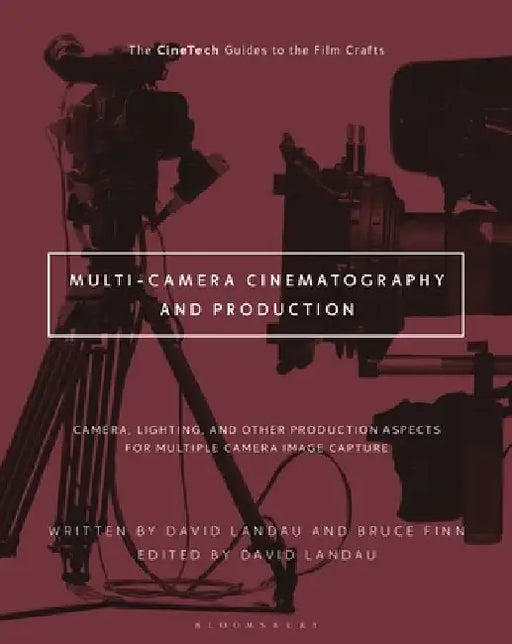 Multi-Camera Cinematography for Tv/Video: The Art & Craft of Lighting and Camera Work for Multiple Camera Image Capture by David Landau