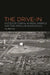 The Drive-In: Outdoor Cinema in 1950s America and the Popular Imagination by Dr Guy (University of Leicester, UK) Barefoot