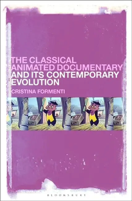 The Classical Animated Documentary and Its Contemporary Evolution by Cristina Formenti