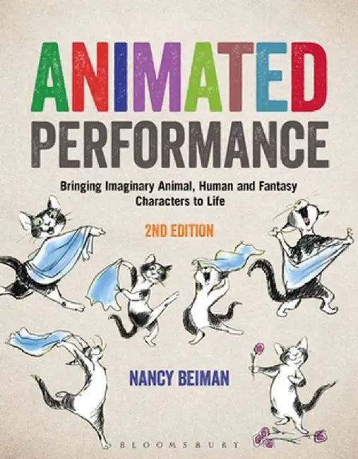 Animated Performance: Bringing Imaginary Animal, Human and Fantasy Characters to Life by Nancy Beiman