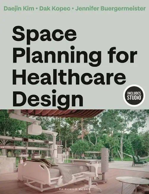 Space Planning for Healthcare Design by Dak Kopec