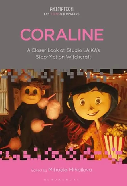 Coraline: A Closer Look at Studio Laika's Stop-Motion Witchcraft by Mihaela Mihailova