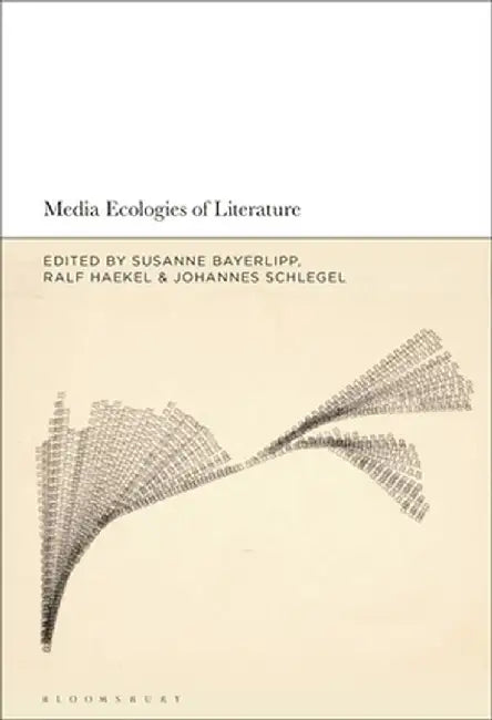 Media Ecologies of Literature by Susanne Bayerlipp