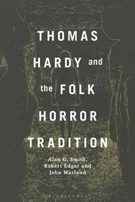 Thomas Hardy and the Folk Horror Tradition by Alan G. Smith