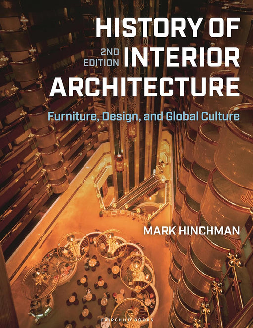 History of Interior Architecture: Furniture Design and Global Culture by Mark Hinchman