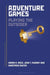 Adventure Games: Playing the Outsider by Aaron A. Reed