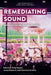Remediating Sound: Repeatable Culture, Youtube and Music by Carol Vernallis
