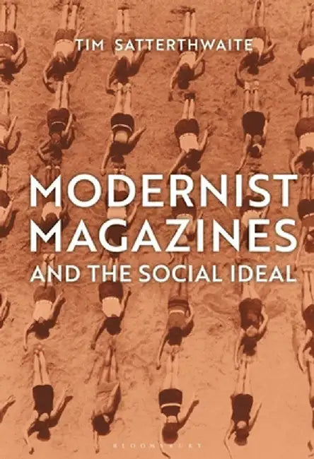 Modernist Magazines and the Social Ideal by Tim Satterthwaite