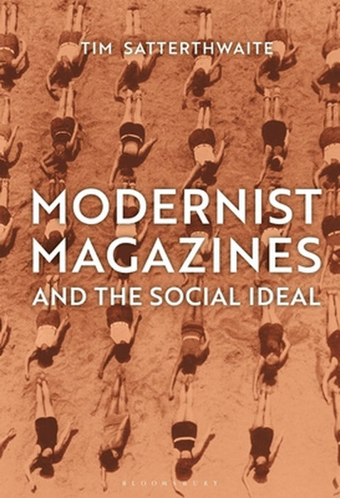 Modernist Magazines and the Social Ideal by Tim Satterthwaite
