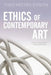 Ethics of Contemporary Art: In the Shadow of Transgression by Theo Reeves-Evison