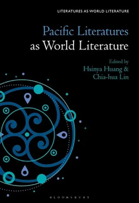 Pacific Literatures as World Literature by Hsinya Huang