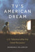 Tv's American Dream: U.S. Television After the Great Recession by Barbara Selznick