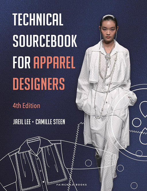 Technical Sourcebook for Apparel Designers by Jaeil Lee and Camille Steen