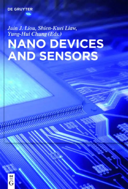 Nano Devices and Sensors by Juin J. Liou, Shien-Kuei Liaw, Yung-Hui Chung