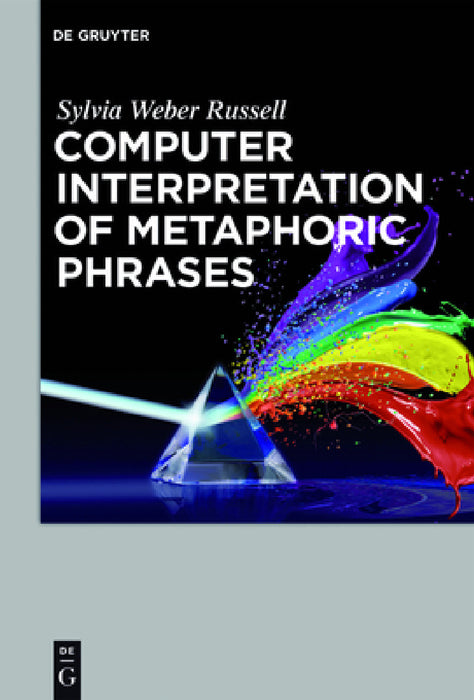 Computer Interpretation of Metaphoric Phrases by Sylvia Weber Russell