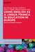 Using English as a Lingua Franca in Education in Europe: English in Europe: Volume 4 by Zoi Tatsioka, Barbara Seidlhofer, Nicos Sifakis
