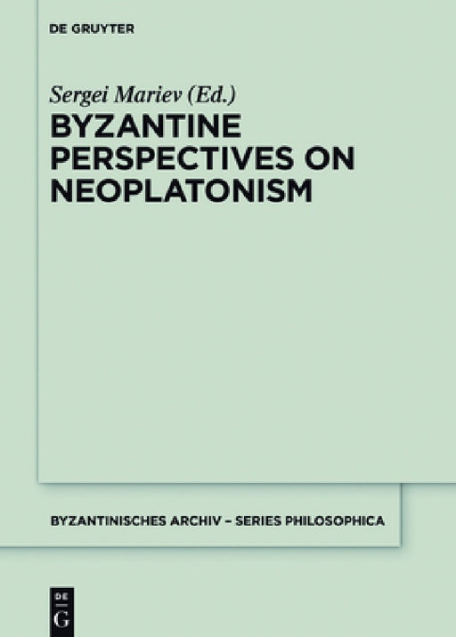 Byzantine Perspectives on Neoplatonism by Sergei Mariev