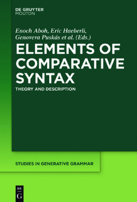 Elements of Comparative Syntax: Theory and Description by Enoch Aboh, Eric Haeberli, Genoveva Puskás