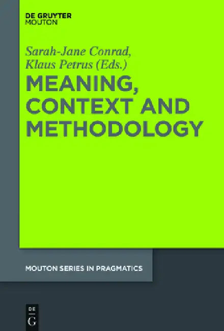 Meaning, Context and Methodology by Sarah-Jane Conrad, Klaus Petrus