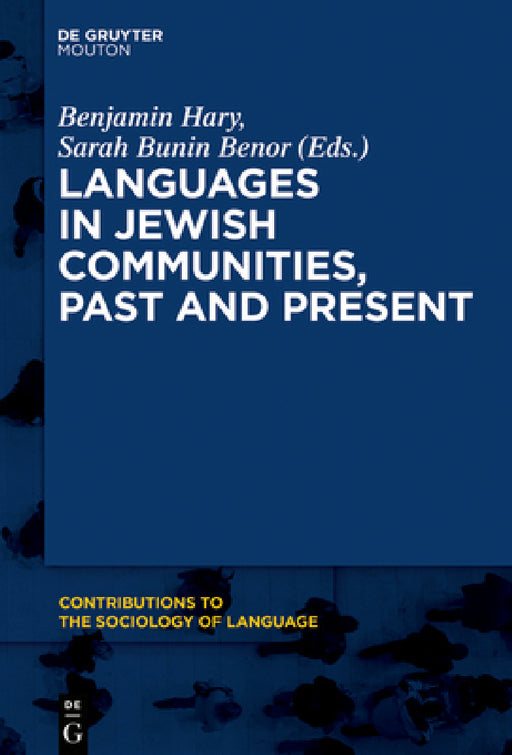 Languages in Jewish Communities, Past and Present by Benjamin Hary, Sarah Bunin Benor