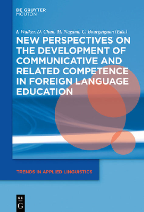 New Perspectives on the Development of Communicative and Related Competence in Foreign Language Education by Izumi Walker, Daniel Kwang Guan Chan, Masanori Nagami