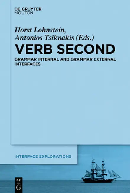 Verb Second: Grammar Internal and Grammar External Interfaces by Horst Lohnstein, Antonios Tsiknakis