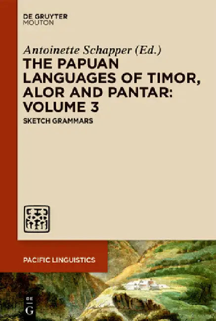 The Papuan Languages of Timor, Alor and Pantar. Volume 3 by Antoinette Schapper