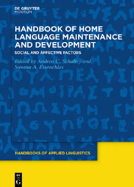 Handbook of Home Language Maintenance and Development: Social and Affective Factors by Andrea C. Schalley