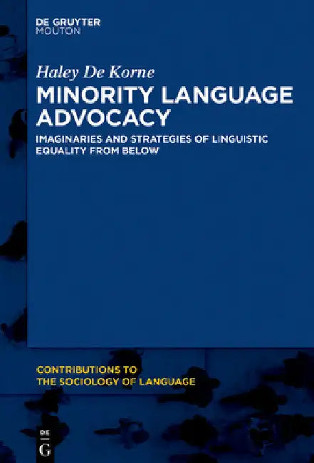Language Activism: Imaginaries and Strategies of Minority Language Equality by Haley de Korne
