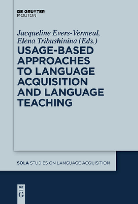 Usage-Based Approaches to Language Acquisition and Language Teaching by Jacqueline Evers-Vermeul, Elena Tribushinina