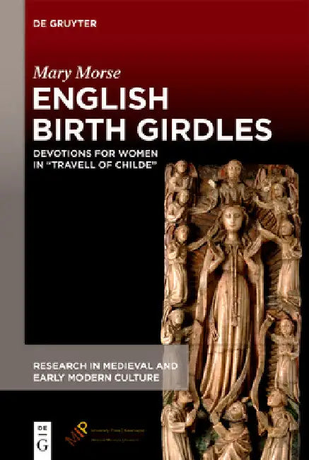 English Birth Girdles: Devotions for Women in "Travell of Childe" by Mary Morse