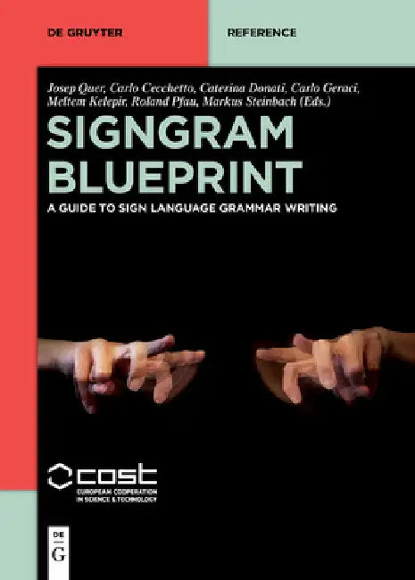 Signgram Blueprint: A Guide to Sign Language Grammar Writing by Josep Quer