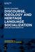 Discourse, Ideology and Heritage Language Socialization: Micro and Macro Perspectives by Martin Guardado