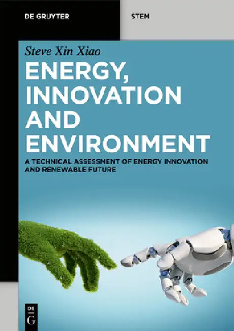 Energy, Innovation and Environment: A Technical Assessment of Energy Innovation and Renewable Future by Xin Xiao (肖昕)
