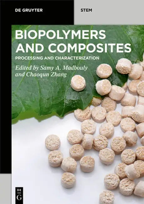 Biopolymers and Composites: Processing and Characterization by Samy A. Madbouly