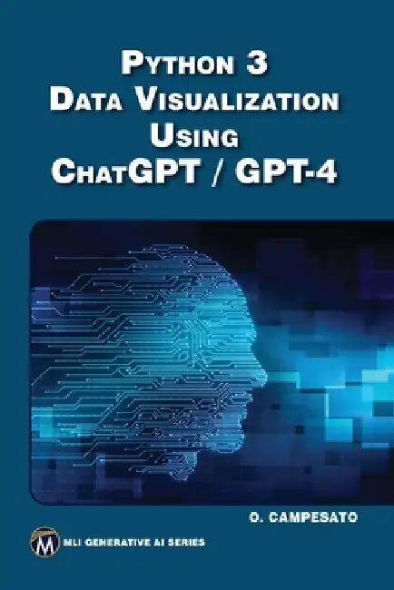 Python 3 and Data Visualization Using ChatGPT /GPT-4 by Oswald Campesato