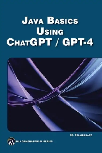 Java Basics Using Chatgpt/GPT-4 by Oswald Campesato